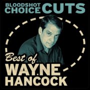 Wayne Hancock - Choice Cuts: Best of Wayne Hancock (2012)