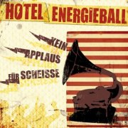 Hotel Energieball - Kein Applaus für Scheisse (2016) Hi-Res