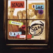 Deacon Blue - Whatever You Say, Say Nothing (1993)