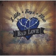 Little Boys Blue - Bad Love (2014)