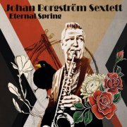 Johan Borgström Sextett - Eternal Spring (2022) [Hi-Res]