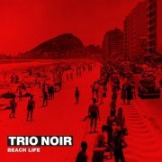 TRIO NOIR - Beach Life (2019)