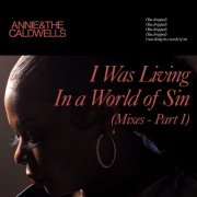 Annie & the Caldwells - I Was Living In a World of Sin (Mixes - Part I) (2025) [Hi-Res]