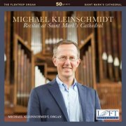 Michael Kleinschmidt - Recital at Saint Mark's Cathedral (Live) (2016)