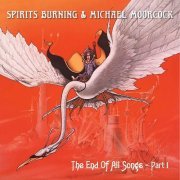 Spirits Burning & Michael Moorcock – The End Of All Songs (2023)