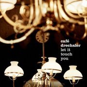 Café Drechsler - Let It Touch You (2022) [Hi-Res]