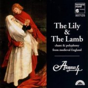 Anonymous 4 - The Lily and the Lamb: Chant & polyphony from medieval England (1995)