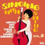 Various Artists - Singing With Swing Vol. 2 (Watch Out For These Jazz Loving Singers!) (2020)