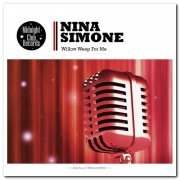 Nina Simone - Willow Weep for Me [Remastered] (2013)