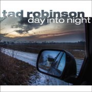 Tad Robinson - Day into Night (2015)