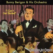 Bunny Berigan & His Orchestra - I Can't Get Started (2001)