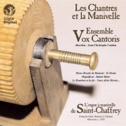 Vox Cantoris, Jean-Christophe Candau - Les Chantres et la Manivelle (Orgue à manivelle de Saint-Chaffrey) (2006)