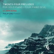 Philip Chiu - John Burge: 24 Piano Preludes (2019) [Hi-Res]