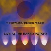 The Howland-Imboden Project - Live At The Baked Potato (2004)