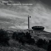 ORSAY - Dead Melodies for the Nobodies (2020)