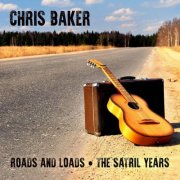 Chris Baker - Roads and Loads - The Satril Years (2026) Hi-Res