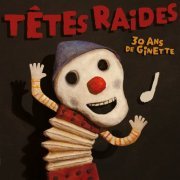 Têtes Raides - 30 ans de Ginette (2020) [Hi-Res]