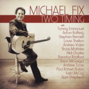 Michael Fix - Two Timing (2011)