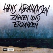 WDR Sinfonieorchester Köln & Jonathan Stockhammer - Hans Abrahamsen: Zählen und erzählen (2015) [Hi-Res]