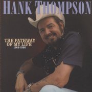 Hank Thompson - Pathway of My Life 1966 - 1986, Pt. 1-8 [8CD] (2013)