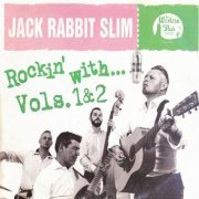 Jack Rabbit Slim - Rockin' With... Vol's 1 & 2 (2016)