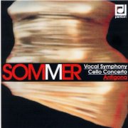 Czech Philharmonic Orchestra, Prague Symphony Orchestra, Václav Neumann, Josef Veselka, Jiří Bělohlávek - Sommer: Vocal Symphony, Cello Concerto, Antigona (2000)