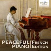 François Dumont, Alessandra Ammara, Mark Viner, Antonio Ballista, Alessandro Deljavan, Misha Goldstein, Emanuele Torquati - Peaceful Piano: The French Collection (2023)