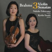 Nakako Yokoyama, Kyoko Sasaki - Brahms 3 Violin Sonatas (2023)