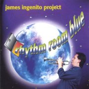 James Ingenito Project - Rhythm Room Blue (1995)