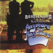 Ronnie Lane & Slim Chance - Anymore for Anymore (1974/2003)