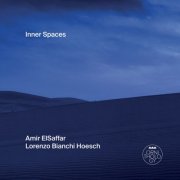 Lorenzo Bianchi Hoesch, Amir ElSaffar - Inner Spaces (2025) [Hi-Res]