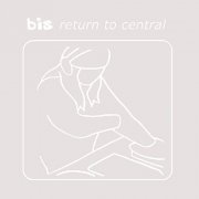 Bis - Return to Central (20th Anniversary Edition) (2022)