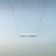 Firefly Burning - Breathe Shallow (2019)