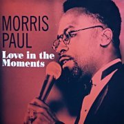 Morris Paul - Love in the Moments (2019)