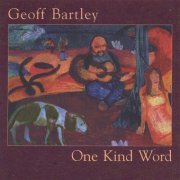 Geoff Bartley - One Kind Word (1998)