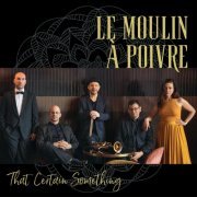 LE MOULIN À POIVRE - That Certain Something (2023)