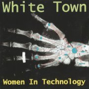 White Town - Women in Technology (25th Anniversary Expanded Edition) (1997/2022)