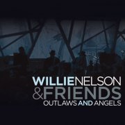 Willie Nelson & Friends - Outlaws And Angels (2004)