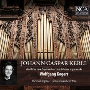 Wolfgang Kogert - Johann Caspar Kerll - Sämtliche freie Orgelwerke (2011)