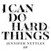 Jennifer Nettles - I Can Do Hard Things EP (2020) Hi Res