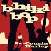 Cousin Harley - B'hiki Bop (2013)