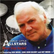 Carlo Little All Stars - Never Stop Rockin' (Feat. Ron Wood, Long John Baldry & Art Wood) (2009)