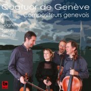 Quatuor de Genève - Binet - Wissmer - Gagnebin - Schulé - Reichel: String Quartets (2016)