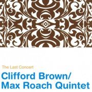 Clifford Brown & Max Roach Quintet - The Last Concert (1955-56)