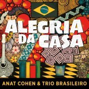 Anat Cohen & Trio Brasileiro - Alegria Da Casa (2015/2019) [Hi-Res]