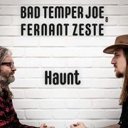 Bad Temper Joe & Fernant Zeste - Haunt (2019) Hi Res