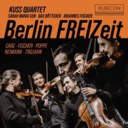 Kuss Quartet, Sarah Maria Sun, Bas Böttcher, Johannes Julius Fischer - Berlin FREIZeit (2021) [Hi-Res]