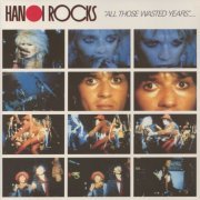 Hanoi Rocks - All Those Wasted Years (Live) (1984)