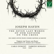 Carlo Dumont - Joseph Haydn: The Seven Last Words of Our Saviour on the Cross (Arr. for Violin and Piano by C. Dumont and F. Romano) (2024)