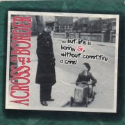 Across The Border - ... But Life Is Boring, Sir, Without Committing A Crime! (1997)